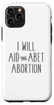 Coque pour iPhone 11 Pro I WILL AID & ABET AVORTION Épeautre avec Pill Roe v Wade Meme