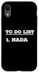 iPhone XR To Do List Nada nothing funny retirement Case