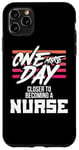 iPhone 11 Pro Max Nursing Student One More Day Closer Becoming a Nurse Case