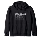 Swim Coach The Man Myth Legend Gift Zip Hoodie