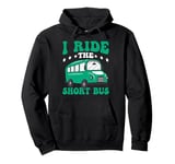 I Ride The Short Bus ------ Pullover Hoodie