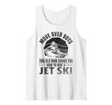 Mens Move Over Boys This old man shows you how to ride a jet ski Tank Top