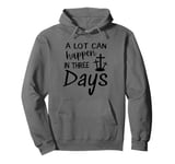 A lot can happen in three days. Resurrection Day Gift Pullover Hoodie