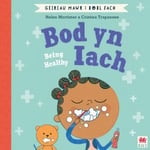 Bod yn Iach (Geiriau Mawr i Bobl Fach) / Being Healthy (Big Words for Little People) Bilingual edition