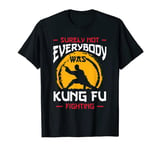 Not Everybody Was Kung Fu Fighting Japanese Style T-Shirt