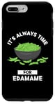 Coque pour iPhone 7 Plus/8 Plus Edamame Food Lover It's Always Time For Edamame