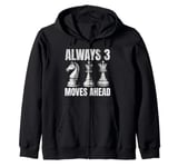 Always 3 Moves Ahead Chess Player Funny Chess Pieces Game Zip Hoodie