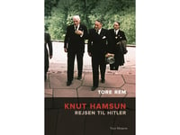 Knut Hamsun - Rejsen Til Hitler | Tore Rem | Språk: Dansk