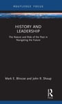 History and Leadership  The Nature and Role of the Past in Navigating the Future