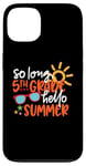 Coque pour iPhone 13 So Long 5ème année Hello Summer Last Day Of School