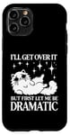 Coque pour iPhone 11 Pro I'll Get Over It, But First Let Me Be Dramatic – Funny Cat