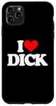 iPhone 11 Pro Max I Love Dick - Funny Saying Sarcastic Cool Sex Cute Sexy Case