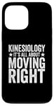 iPhone 13 Pro Max Kinesiology It’s All About Moving Right Physical Therapist Case