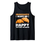 Croissants Make Me Happy You Not So Much Tank Top