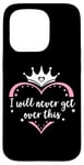 Coque pour iPhone 15 Pro I Will Never Get Over This Princess Crown Pink Girl Birthday