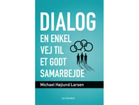 Dialog - En Enkel Vej Til Et Godt Samarbejde | Michael Højlund Larsen | Språk: Danska