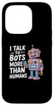 iPhone 14 Pro I talk to robots more than human Funny AI Machine Learning Case