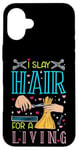 Coque pour iPhone 16 Plus I Slay Hair For A Living Barber Coiffeur Coiffeur