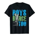 Boys Dance Too Street Hip Hop Dancer Breakdance Choreography T-Shirt