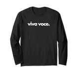 "viva voce" (Latin phrase) – living voice Long Sleeve T-Shirt