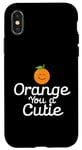 Coque pour iPhone X/XS Orange You a Cutie – Blague sarcastique drôle de fruits – Curvy