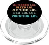 Children LOL Sleep LOL Me Time LOL Sex LOL LOL Vacation LOL PopSockets PopGrip for MagSafe