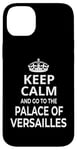 iPhone 14 Plus Keep Calm And Go To The Palace Of Versailles! Funny Saying Case