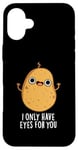 Coque pour iPhone 16 Plus Jeu de mots amusant « I Only Have Eyes For You »