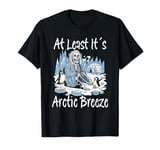 Travel Humor "At Least It´s Arctic Breeze" Funny Skeleton T-Shirt