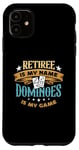 iPhone 11 Retiree Is My Name Dominoes Is My Game Play Domino Dominoes Case