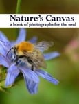 Nature's Canvas, a book of photographs for the soul: a coffee table book of photographs of nature, relaxing images to enjoy and share