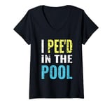 Womens I Pee'd in the Pool funny summer vacation V-Neck T-Shirt