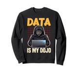 Data Ninja Data Is My Dojo Nerd Funny Data Analyst Sweatshirt