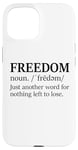 iPhone 15 Freedoms Just Another Word for Nothing Left to Lose Freedom Case