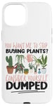 iPhone 15 Plus Plant Lover Gardening You Want Me To Stop Buying Plants? Case