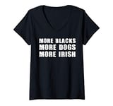 Womens More Blacks More Dogs More Irish T Shirt Dog Lovers V-Neck T-Shirt