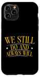 Coque pour iPhone 11 Pro We Still Do And Always Will Anniversaire d'amour