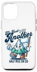 Coque pour iPhone 13 Pro It's Just Another Half Mile Or So Hiker Funny Randonnée Mountain