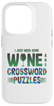 iPhone 14 Pro Just Need Wine and Crossword Puzzles Wine and Puzzles Case