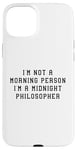 Coque pour iPhone 15 Plus Déclaration amusante « I'am Not Morning Person Midnight Philosopher »