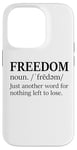 iPhone 14 Pro Freedoms Just Another Word for Nothing Left to Lose Freedom Case