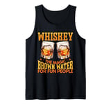 Whiskey The Magic Brown Water For Fun People Tank Top