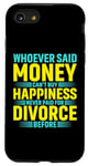 iPhone SE (2020) / 7 / 8 Whoever Said Money Cant Buy Happiness Never Paid For Divorce Case