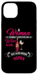 Coque pour iPhone 14 Plus Une femme ne peut pas survivre uniquement avec du vin, elle a aussi besoin de vodka