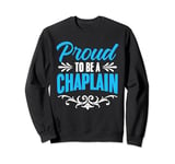 Proud To Be A Chaplain Religious Clergy God Jesus Chaplain Sweatshirt