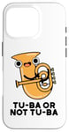 Coque pour iPhone 16 Pro Tuba Or Not Tuba Jeu de mots amusant