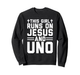 This girl runs on Jesus and uno funny christian card game Sweatshirt