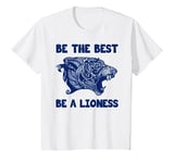 Youth Be The Best, Be a Lioness. For Girls, Kids Lionesses T-Shirt