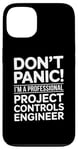 iPhone 13 Don't Panic I'm A Professional Project Controls Engineer Case