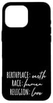 iPhone 16 Pro Max Birthplace Earth Peace Kindness Love Human Being Case